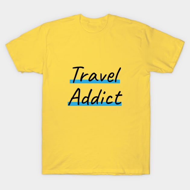 Travel Addict T-Shirt by dblaiya